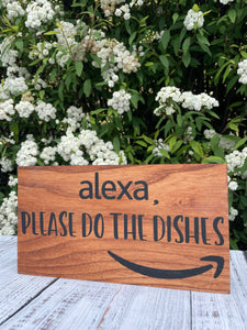 "Alexa, please do the dishes" Wooden Decorative Sign