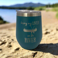 "Losing my liver on the river" Stainless Steel Wine Tumbler