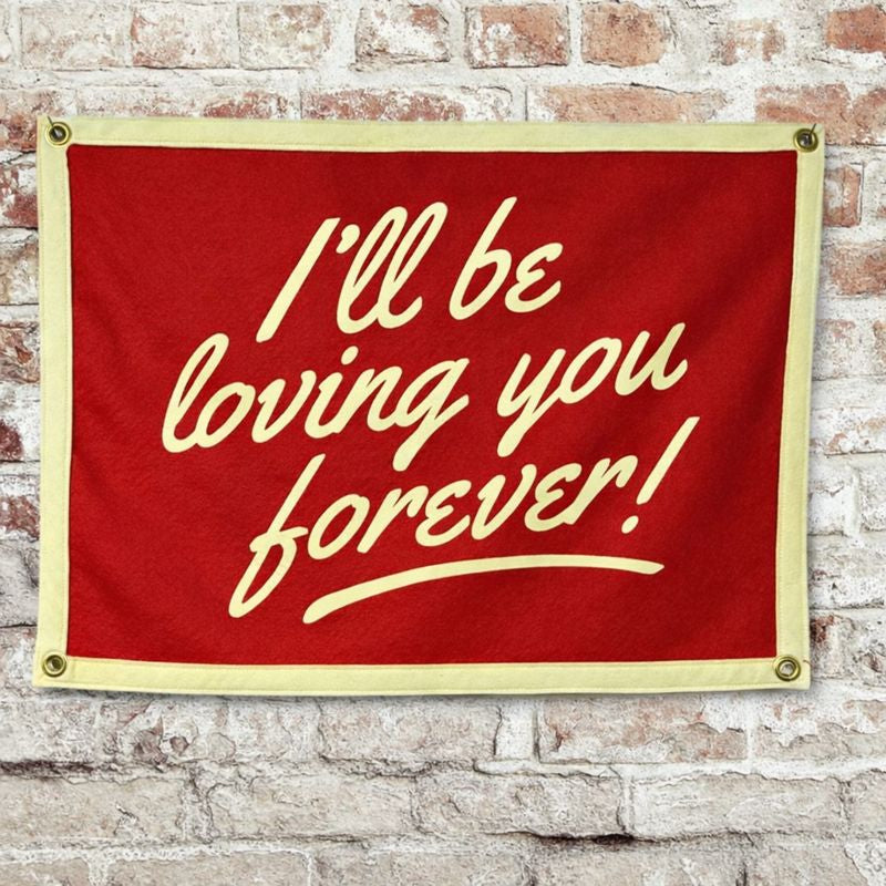 "I'll Be Loving You Forever" Felt Wall Hanging