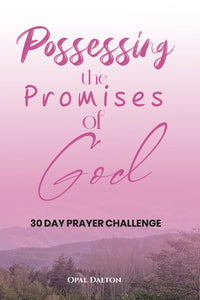 Possessing the Promises of God by Opal Dalton