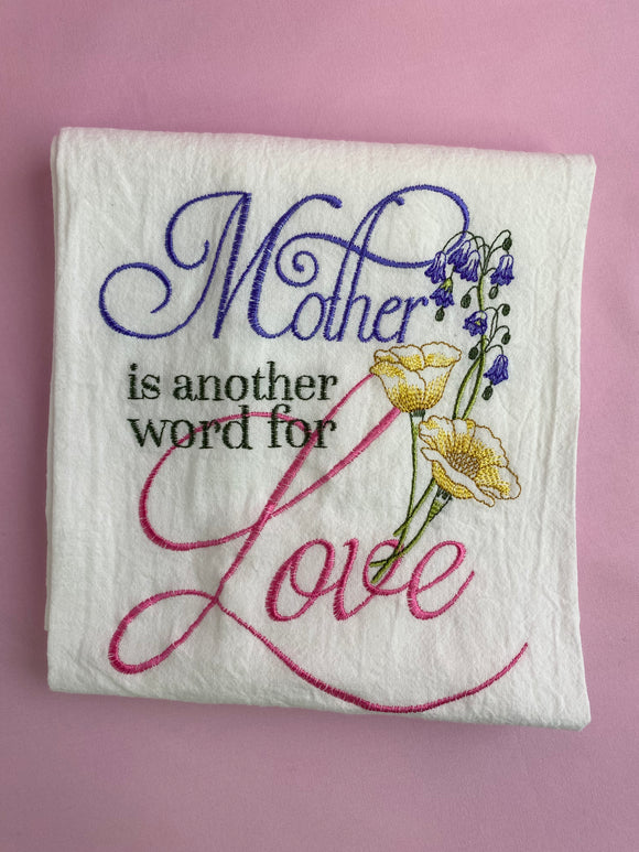 Mother is another word for love tea towel